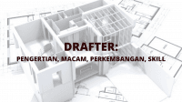 DRAFTER: PENGERTIAN, MACAM, PERKEMBANGAN